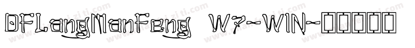 DFLangManFeng W7-WIN字体转换